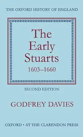 the early stuarts 1603 1660 1st edition godfrey davies 0198217048, 978-0198217046