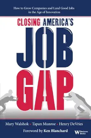 closing americas job gap 1st edition mary walshok ,tapan munroe ,henry devries ,rachel li 0832900001,