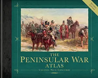 the peninsular war atlas 1st edition nick lipscombe 1472807731, 978-1472807731