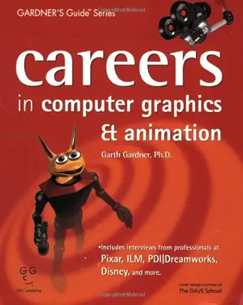 careers in computer graphics and animation 1st edition garth gardner phd 0966107527, 978-0966107524