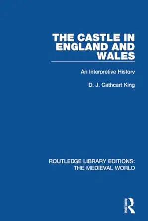 the castle in england and wales 1st edition d j cathcart king 0367208156, 978-0367208158