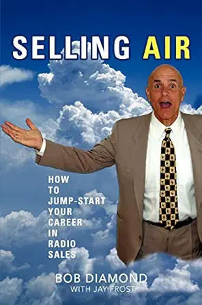 selling air how to jump start your career in radio sales 1st edition bob diamond 0595477739, 978-0595477739