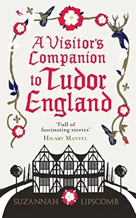 a visitors companion to tudor england 1st edition suzannah lipscomb 0091960223, 978-0091960223