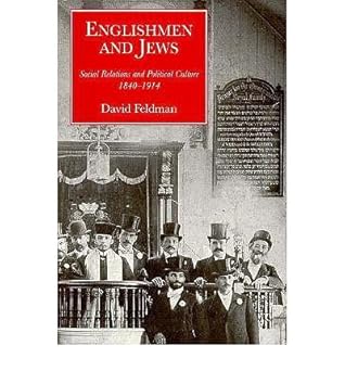 englishmen and jews social relations and political culture 1840 1914 1st edition david feldman 0300055013,