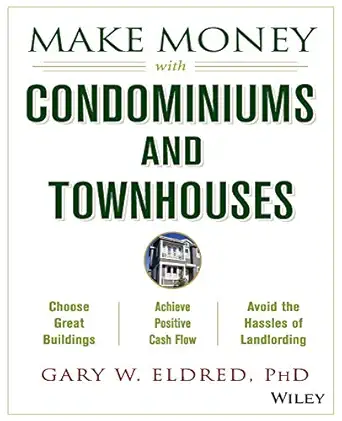 make money with condominiums and townhouses 1st edition gary w eldred 0471433446, 978-0471433446