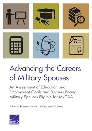 advancing the careers of military spouses an assessment of education and employment goals and barriers facing