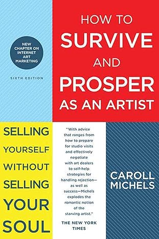 how to survive and prosper as an artist selling yourself without selling your soul 1st edition caroll michels