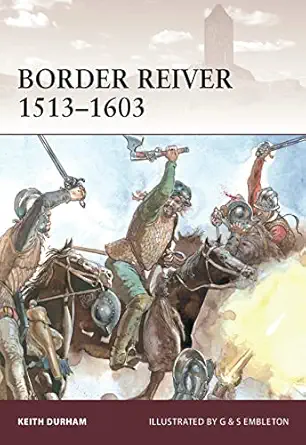 border reiver 1513a 1603 1st edition keith durham ,gerry embleton ,sam embleton 184908193x, 978-1849081931