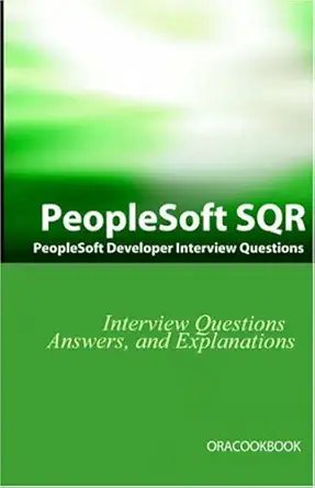 peoplesoft sqr interview questions peoplesoft development interview questions answers and explanations 1st