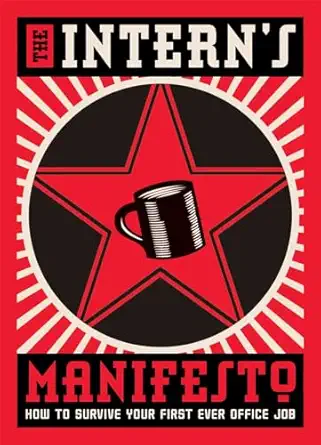 the interns manifesto how to survive your first ever office job 1st edition matthew cross 1909396508,