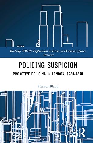 policing suspicion proactive policing in london 1780 1850 1st edition eleanor bland 0367547953, 978-0367547950