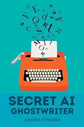 secret ai ghostwriter 1st edition amanda symonds 0645849723, 978-0645849721