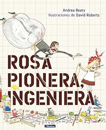 rosa pionera ingeniera / rosie revere engineer 1st edition andrea beaty ,david roberts 8448850963,