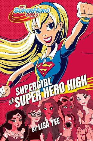 supergirl at super hero high 1st edition lisa yee ,random house 110194062x, 978-1101940624