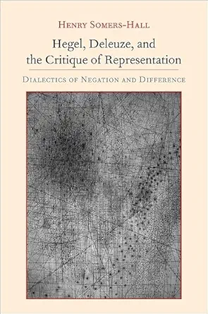 hegel deleuze and the critique of representation dialectics of negation and difference 1st edition henry