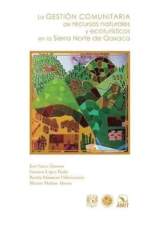 la gestia n comunitaria de recursos naturales y ecotura sticos en la sierra norte de oaxaca 1st edition dr