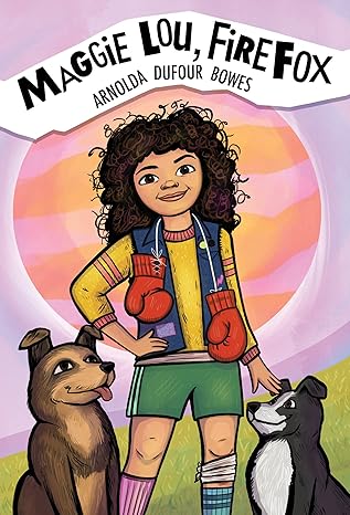 maggie lou firefox 1st edition arnolda dufour bowes ,karlene harvey 1773068814, 978-1773068817