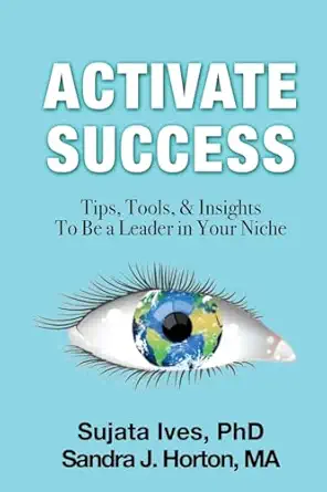 activate success tips tools and insights to be a leader in your niche 1st edition sujata ives ,sandra j