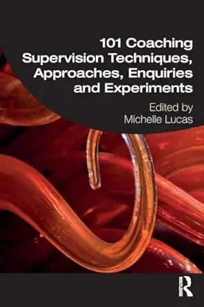 101 coaching supervision techniques approaches enquiries and experiments 1st edition michelle lucas