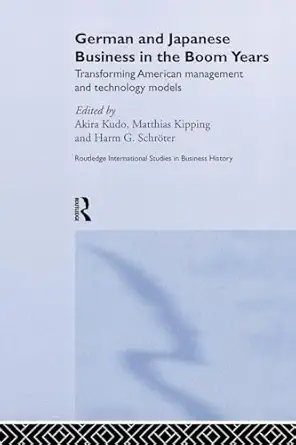 german and japanese business in the boom years 1st edition matthias kipping ,akira kudo ,harm g schra ter