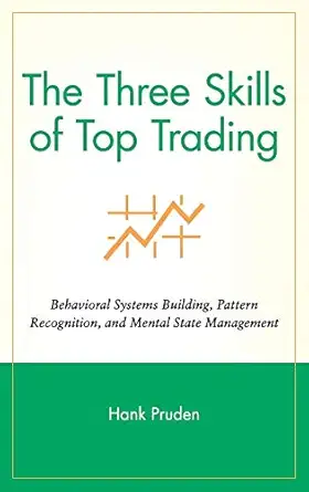 the three skills of top trading behavioral systems building pattern recognition and mental state management