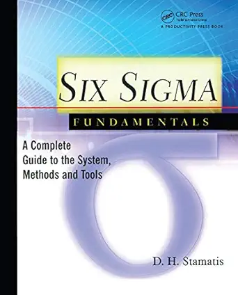 six sigma fundamentals a complete introduction to the system methods and tools 1st edition d h stamatis