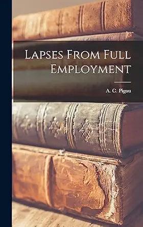 lapses from full employment 1st edition a c 1877 1959 pigou 1014173825, 978-1014173829