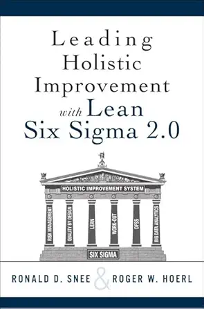 leading holistic improvement with lean six sigma 2 0 1st edition ron snee ,roger hoerl 0134288882,