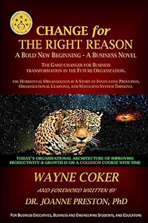 change for the right reason a bold new beginning a a business novel 1st edition wayne coker 1795002239,