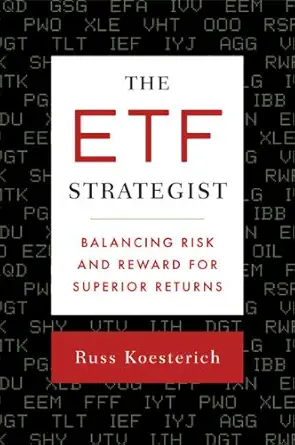 the etf strategist balancing risk and reward for superior returns 1st edition russ koesterich 1591842077,
