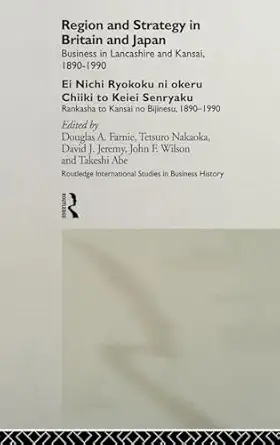 region and strategy in britain and japan 1st edition takeshi abe ,douglas a farnie ,david j jeremy ,tetuso