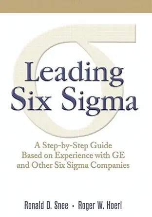 leading six sigma a step by step guide based on experience with ge and other six sigma companies 1st edition