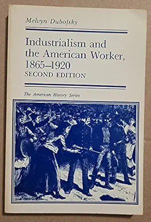 industrialism and the american worker 1865 1920 1st edition melvyn dubofsky 0882958313, 978-0882958316