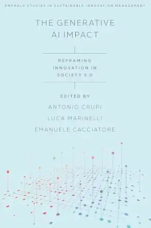 the generative ai impact reframing innovation in society 5 0 1st edition antonio crupi ,luca marinelli