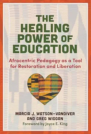 the healing power of education afrocentric pedagogy as a tool for restoration and liberation 1st edition