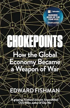 chokepoints how the global economy became a weapon of war ft business book of the year shortlisted 1st