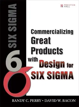 commercializing great products with design for six sigma 1st edition randy c perry ,david w bacon 0132385996,
