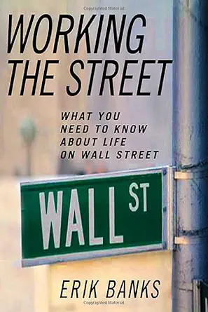 working the street what you need to know about life on wall street 1st edition erik banks 1403963770,