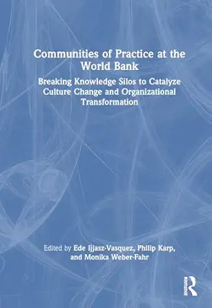 communities of practice at the world bank 1st edition ede ijjasz vasquez ,philip karp ,monika weber fahr