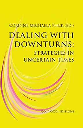 dealing with downturns strategies in uncertain times 1st edition corinne michaela flick 095729588x,