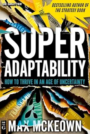 superadaptability how to transcend in an age of overwhelm 1st edition max mckeown 3111575128, 978-3111575124