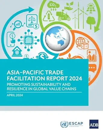asia pacific trade facilitation report 2024 promoting sustainability and resilience of global value chains