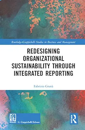 redesigning organizational sustainability through integrated reporting 1st edition fabrizio grana 0367528096,