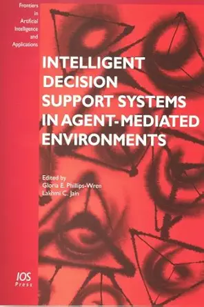 intelligent decision support systems in agent mediated environments 1st edition gloria e phillips wren