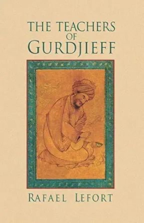 the teachers of gurdjieff 1st edition rafael lefort 1883536162, 978-1883536169