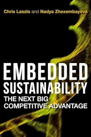 embedded sustainability the next big competitive advantage 1st edition chris laszlo ,nadya zhexembayeva