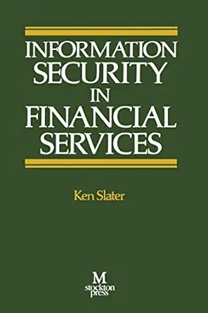 information security in financial services 1st edition ken slater 1349122173, 978-1349122172