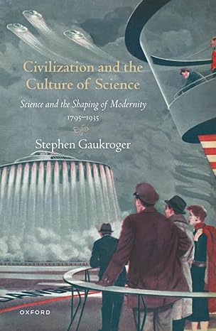 civilizat and cult of science science and shap of modernity 1795 1935 1st edition gaukroger 0192866281,