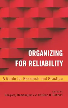 organizing for reliability a guide for research and practice 1st edition ranga ramanujam 0804793611,