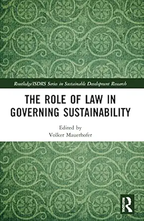 the role of law in governing sustainability 1st edition volker mauerhofer 0367746379, 978-0367746377